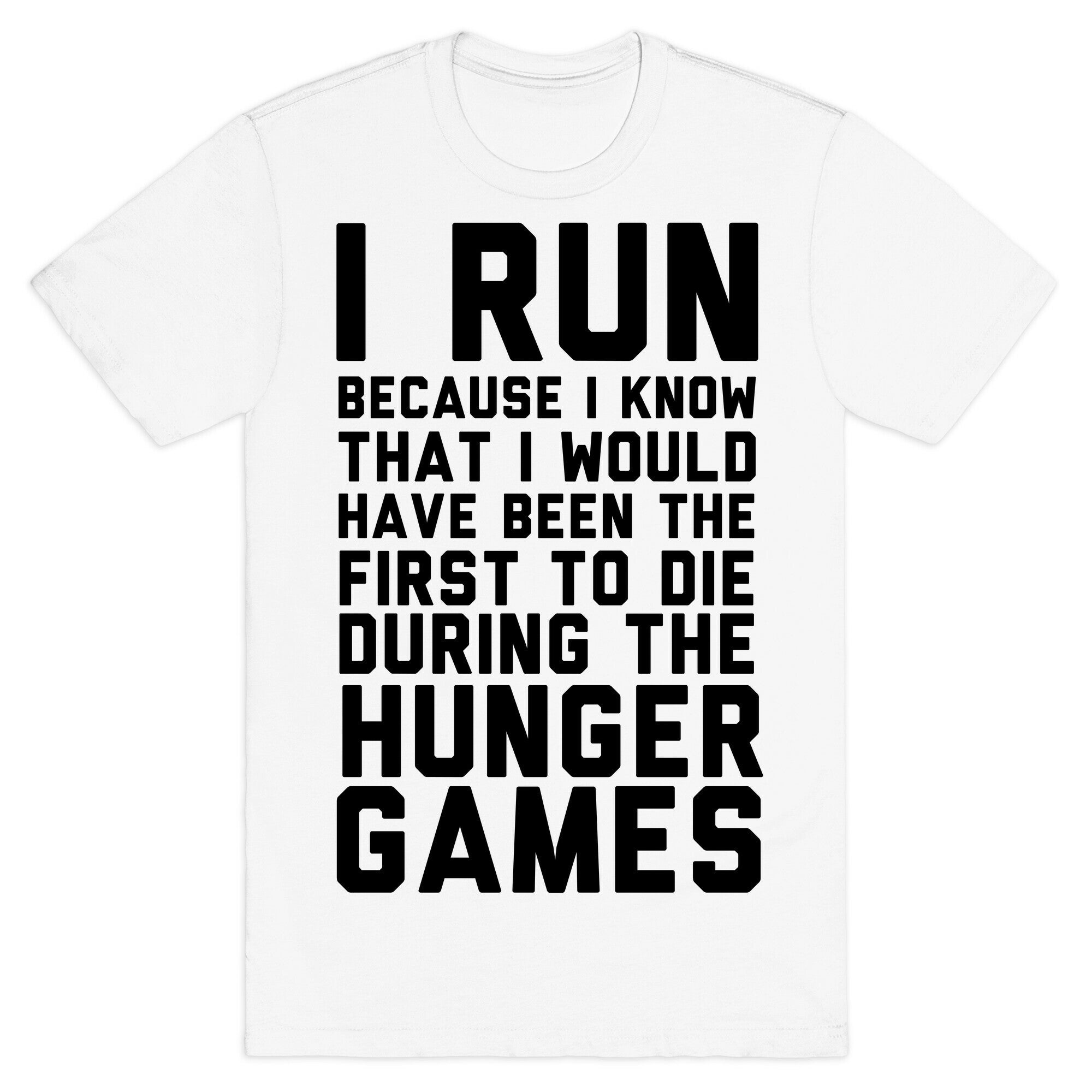 I Run Because Hunger Games T-Shirt